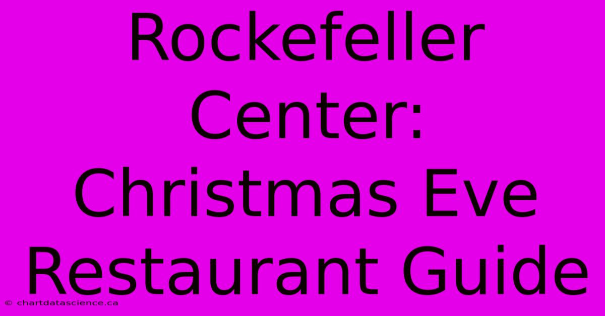 Rockefeller Center: Christmas Eve Restaurant Guide