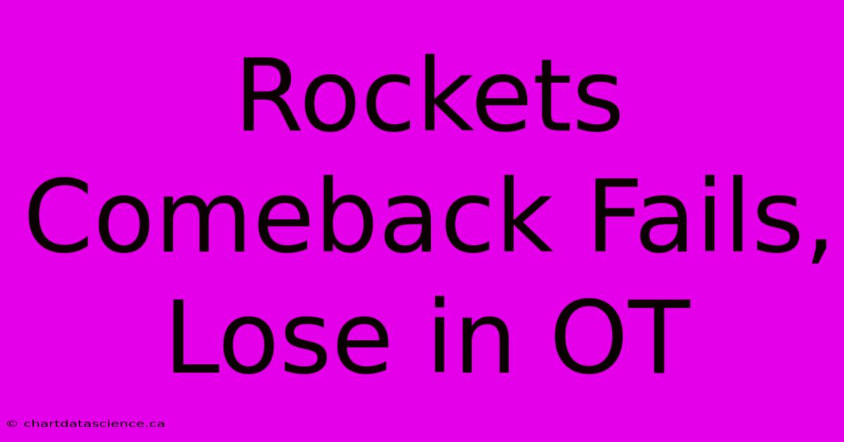 Rockets Comeback Fails, Lose In OT 