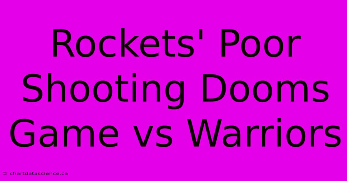 Rockets' Poor Shooting Dooms Game Vs Warriors