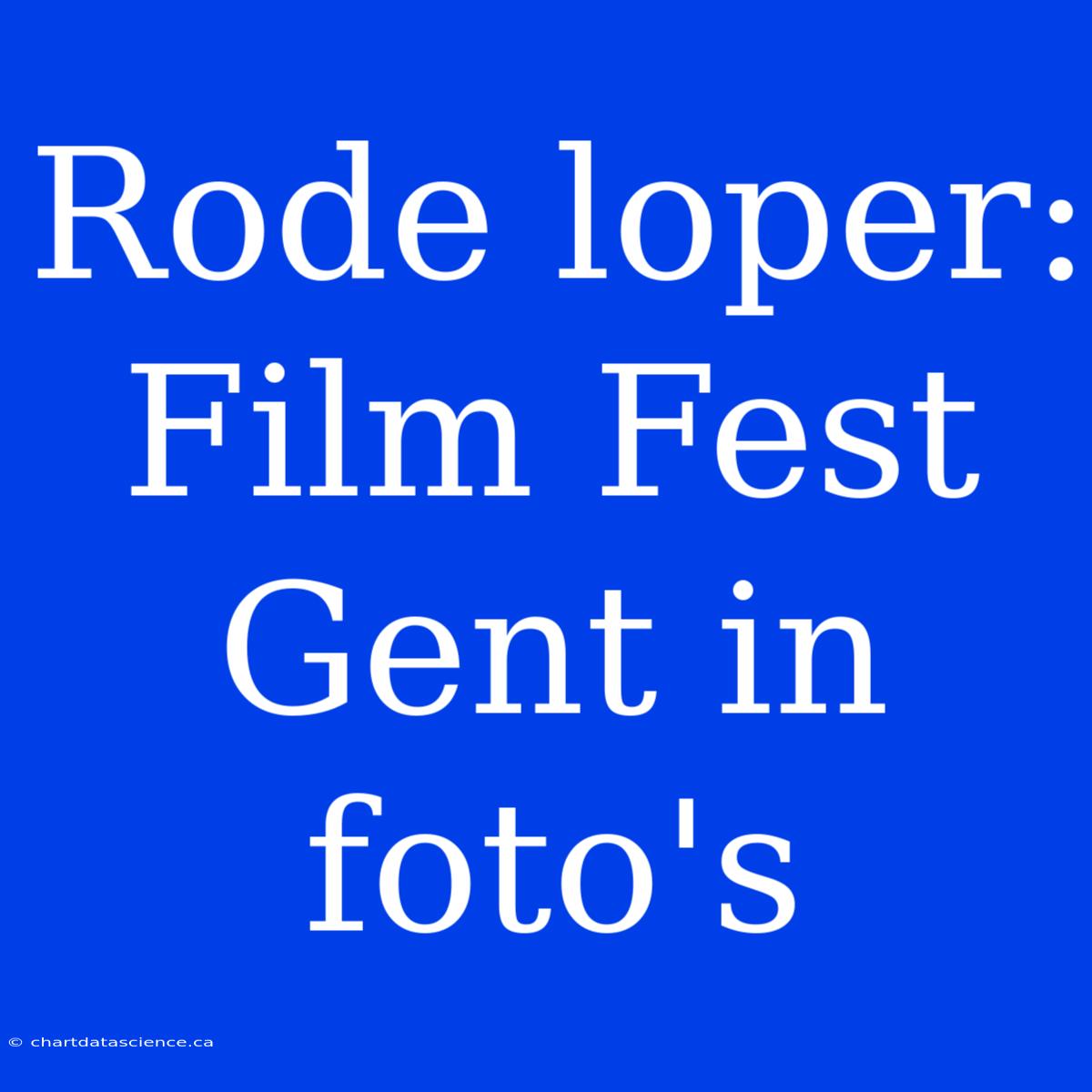 Rode Loper: Film Fest Gent In Foto's