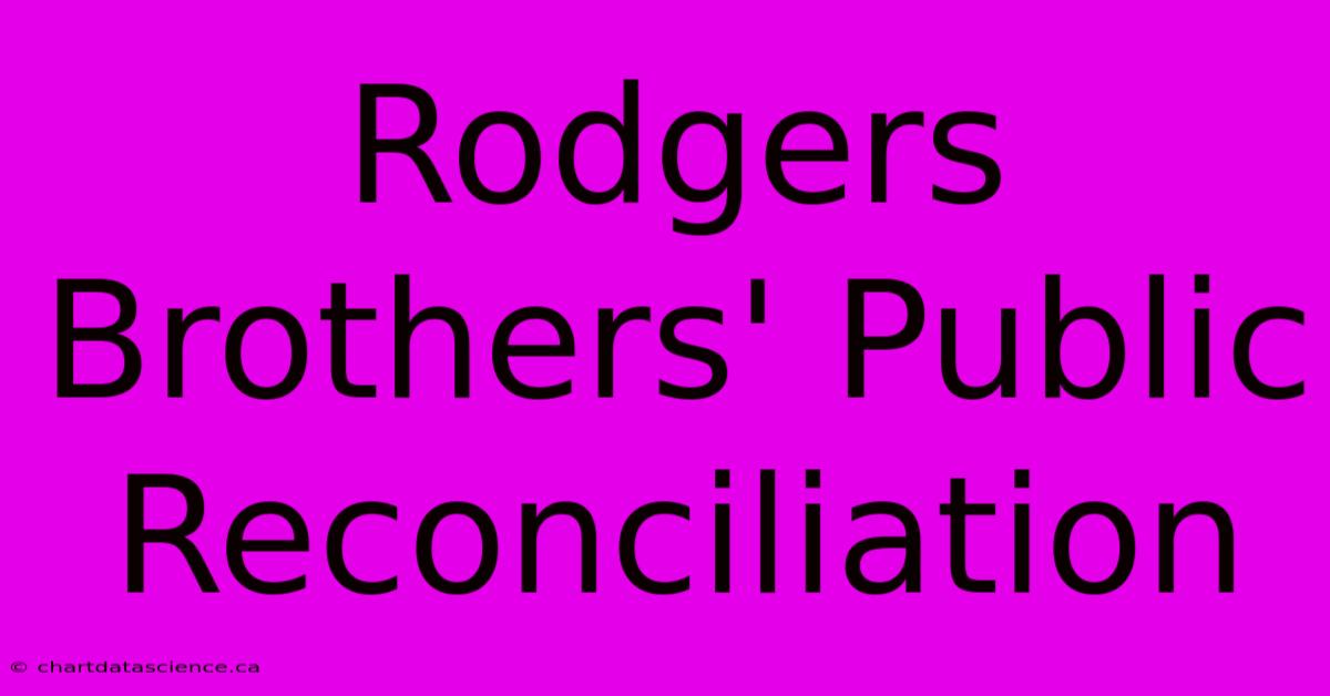 Rodgers Brothers' Public Reconciliation