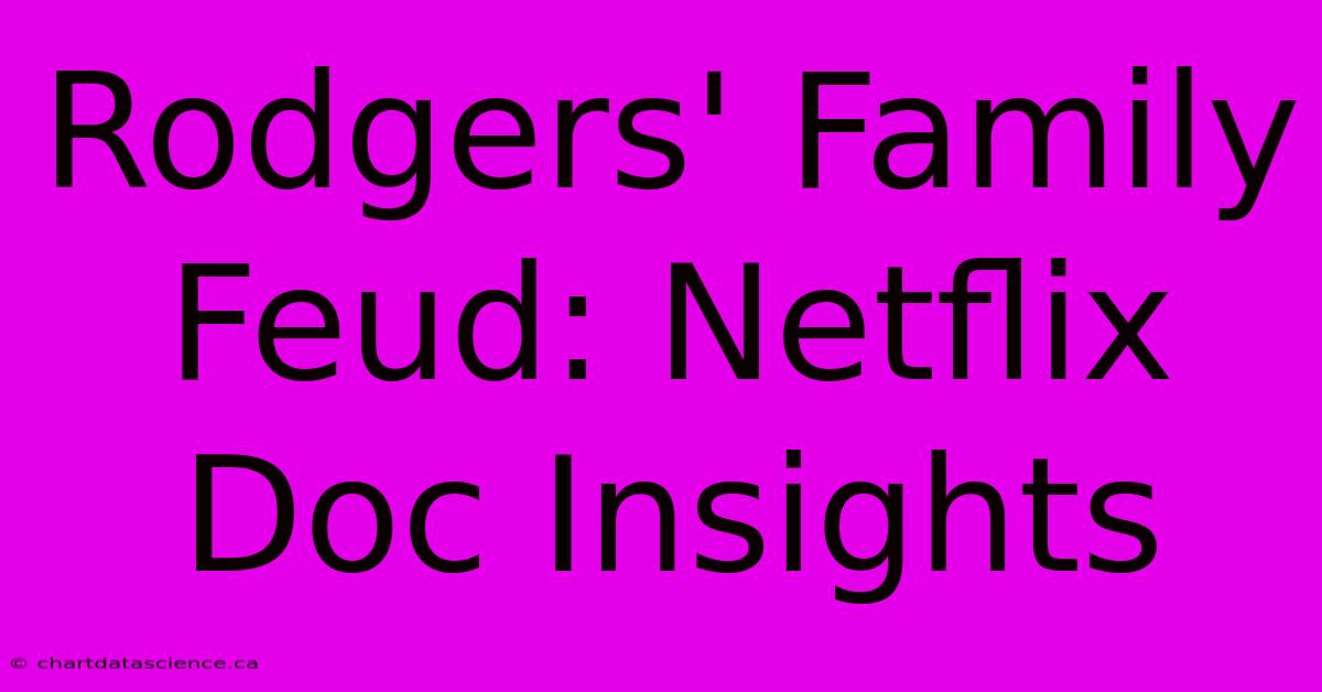 Rodgers' Family Feud: Netflix Doc Insights