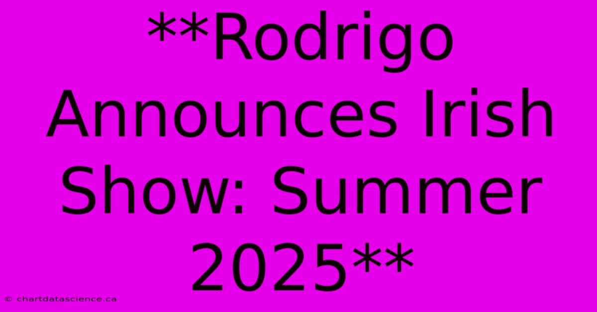 **Rodrigo Announces Irish Show: Summer 2025**