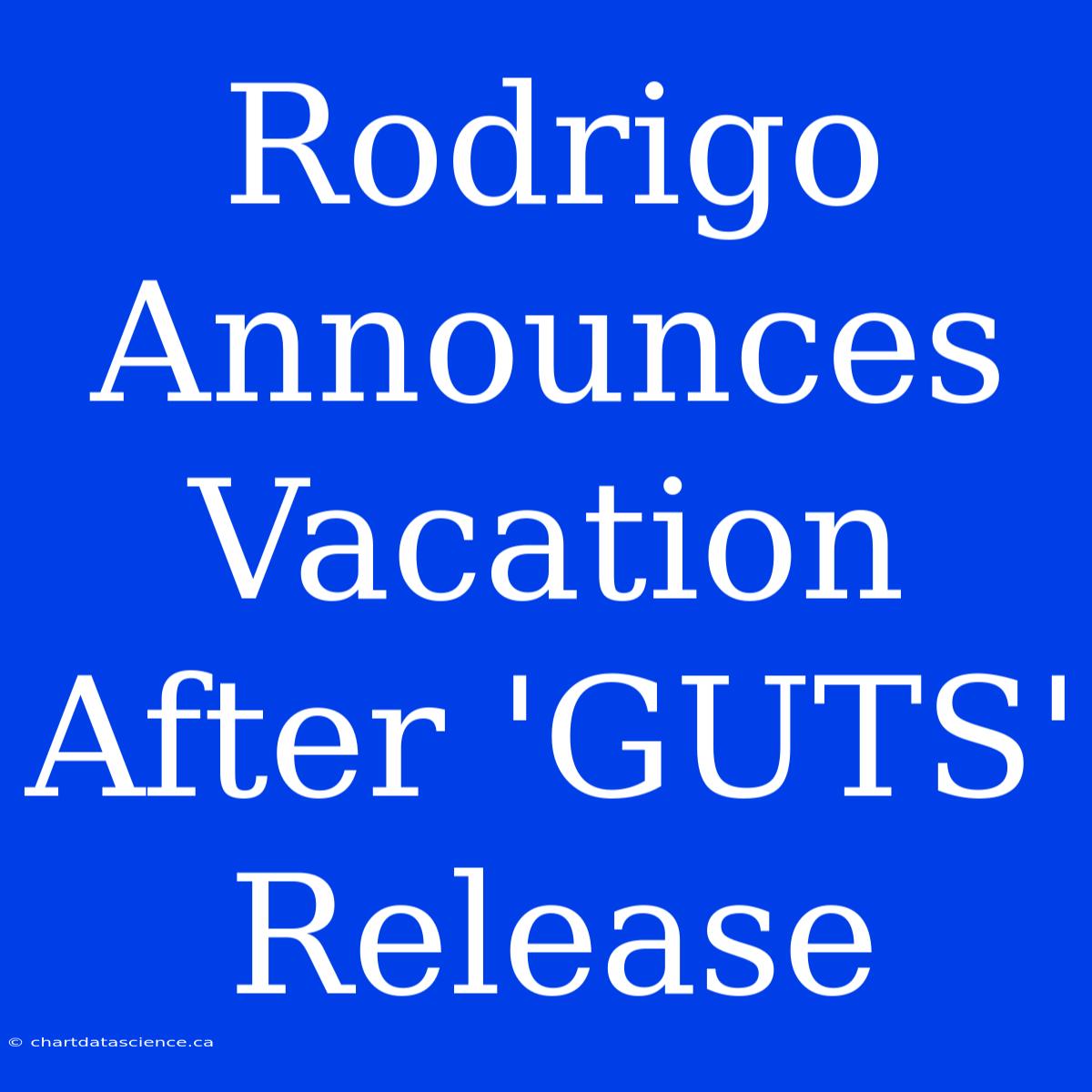 Rodrigo Announces Vacation After 'GUTS' Release