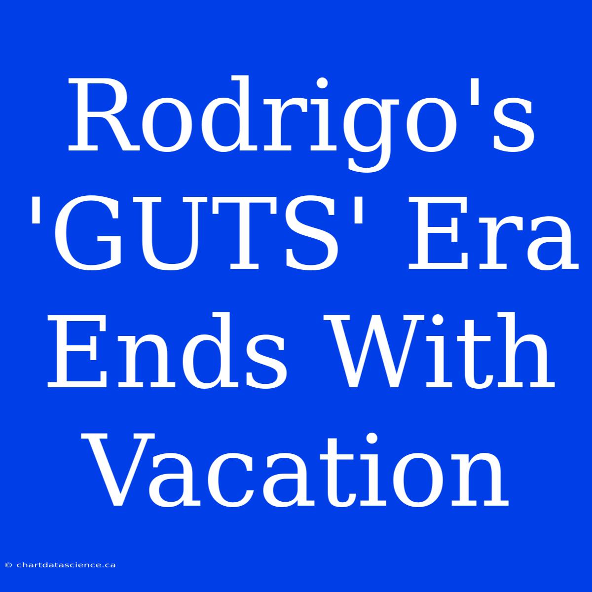 Rodrigo's 'GUTS' Era Ends With Vacation