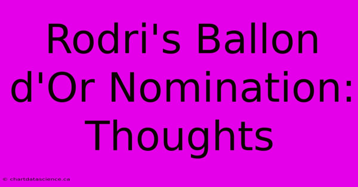 Rodri's Ballon D'Or Nomination: Thoughts