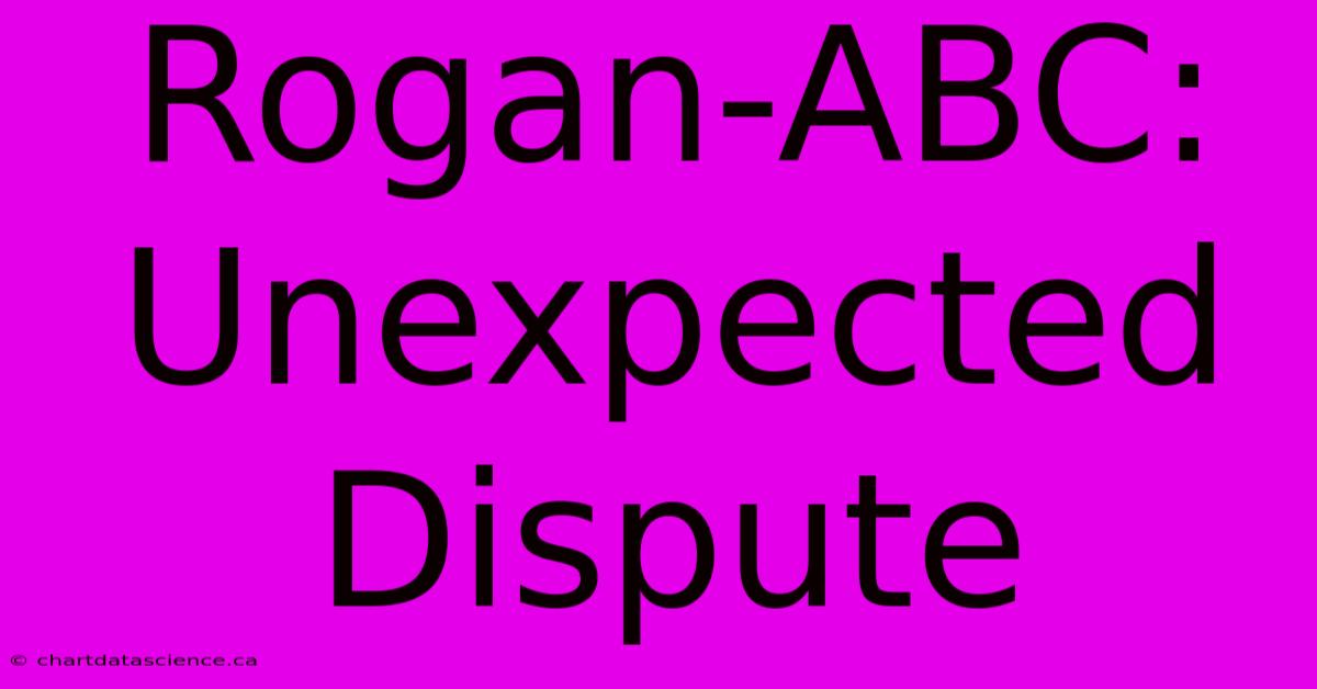 Rogan-ABC: Unexpected Dispute