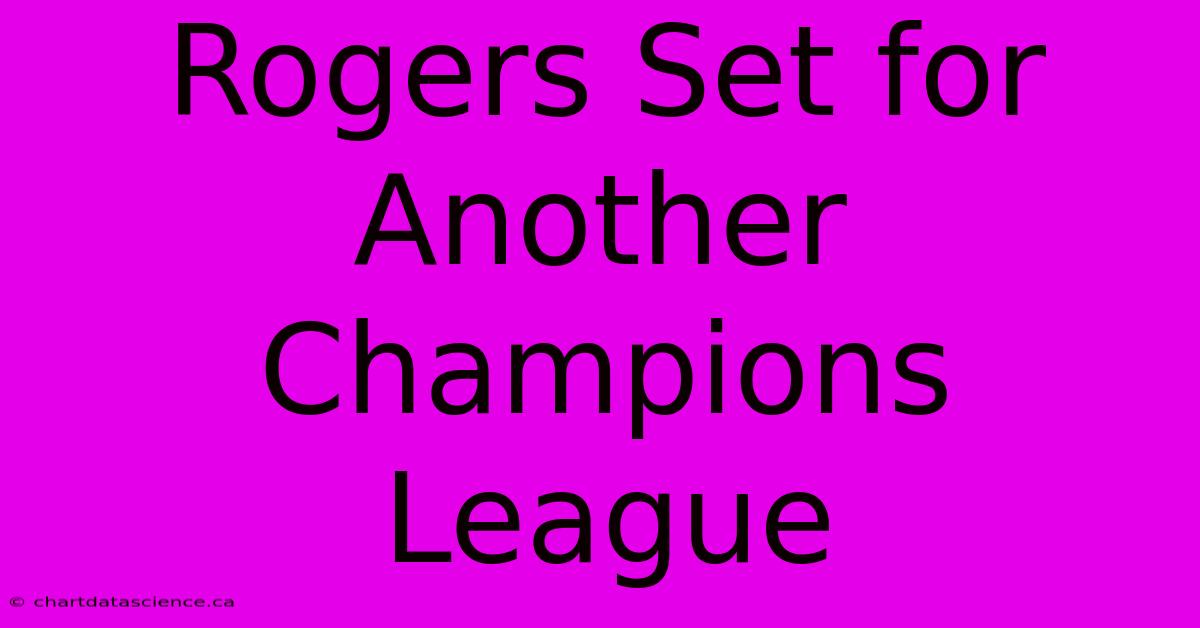 Rogers Set For Another Champions League