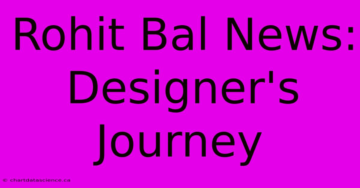 Rohit Bal News: Designer's Journey