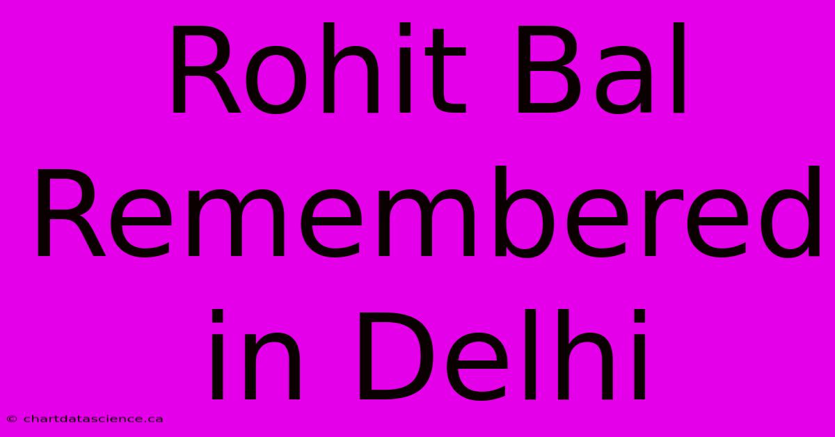 Rohit Bal Remembered In Delhi