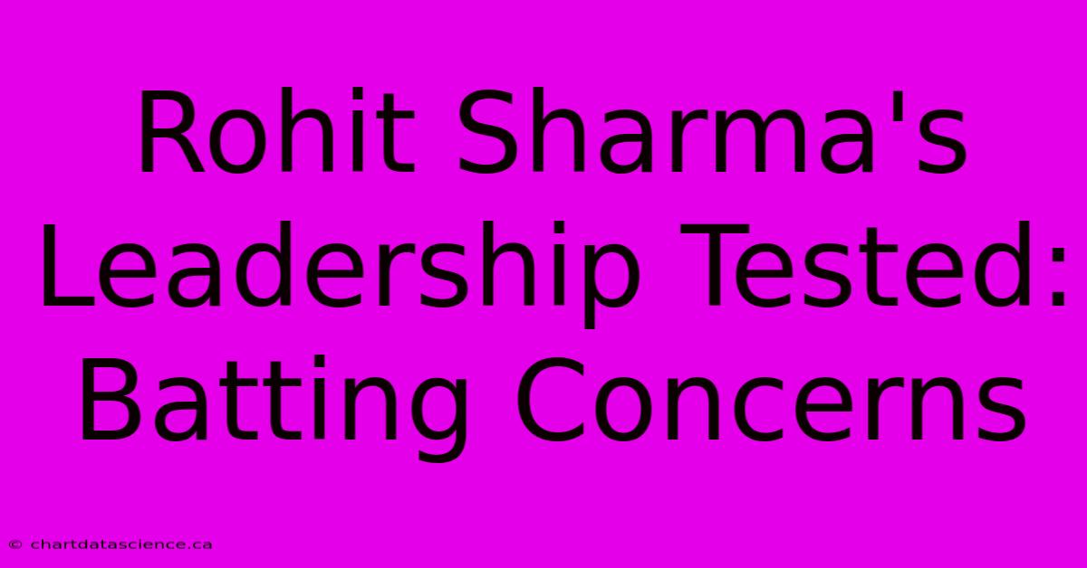 Rohit Sharma's Leadership Tested: Batting Concerns