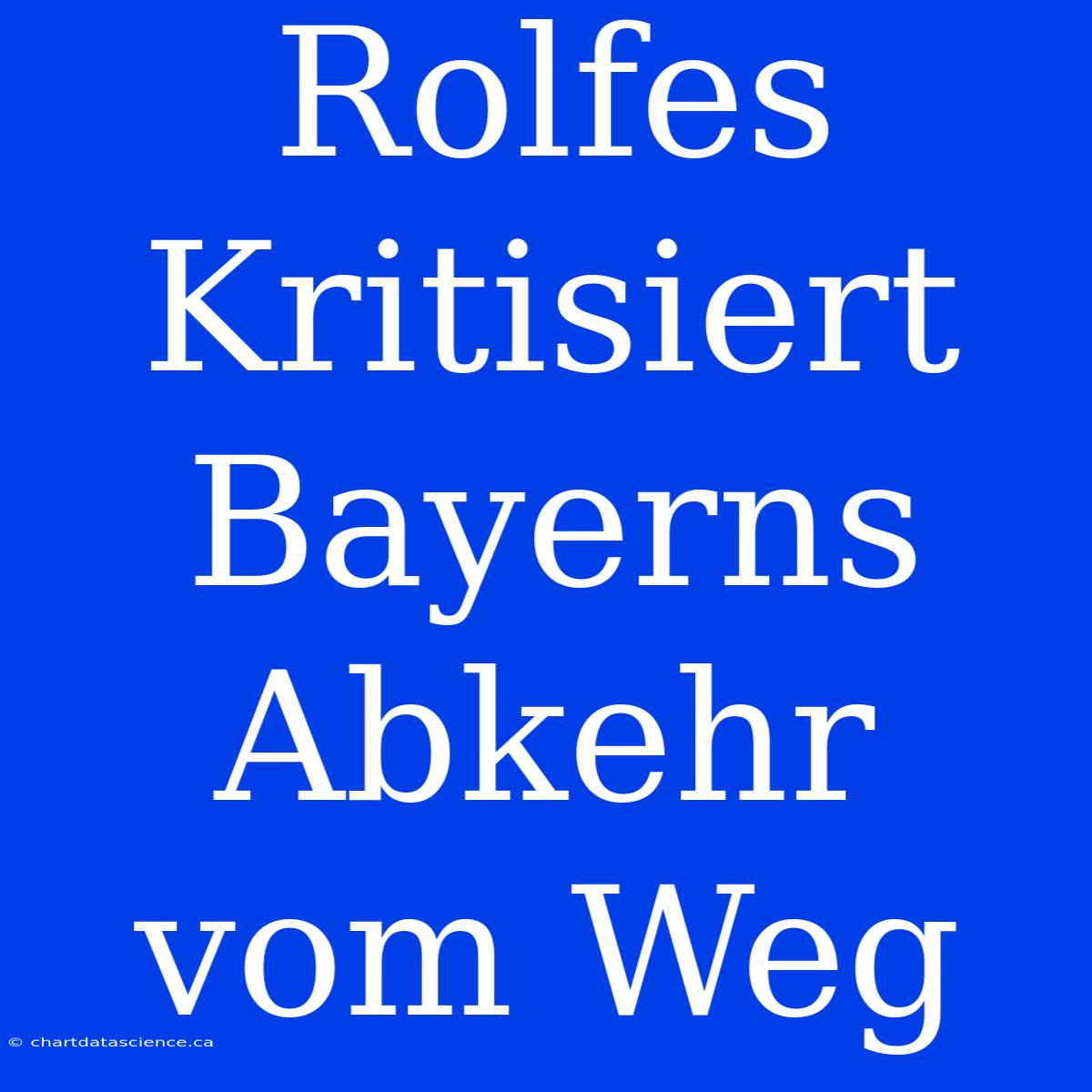 Rolfes Kritisiert Bayerns Abkehr Vom Weg