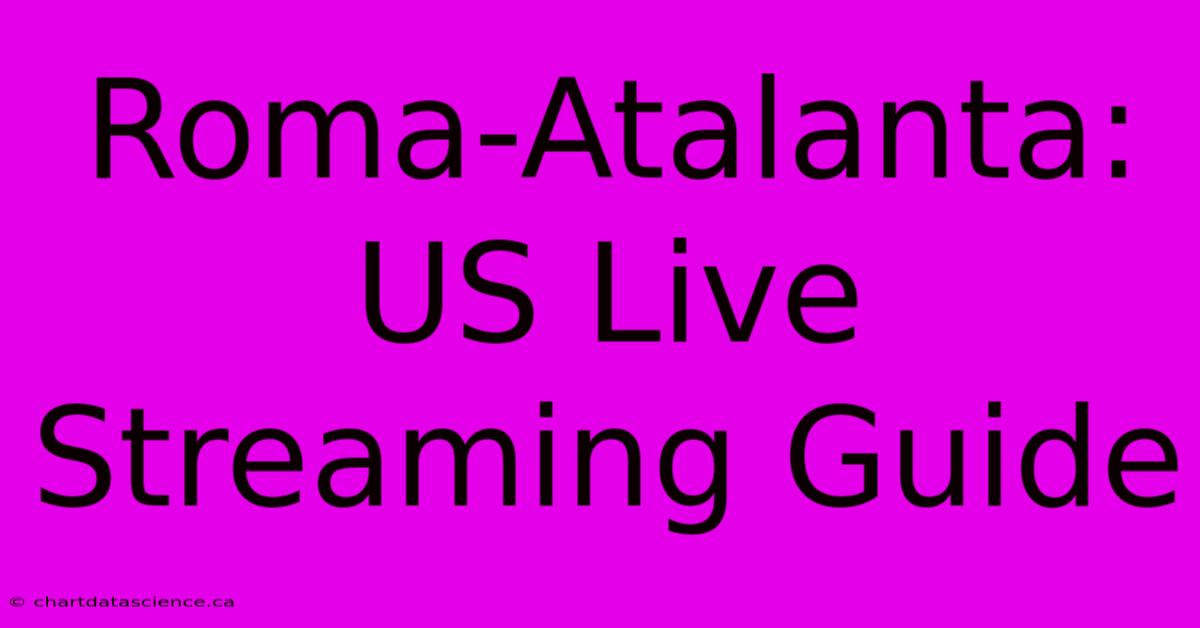 Roma-Atalanta: US Live Streaming Guide