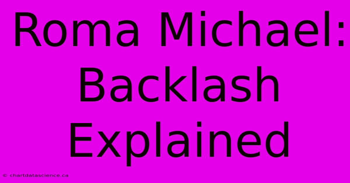 Roma Michael: Backlash Explained