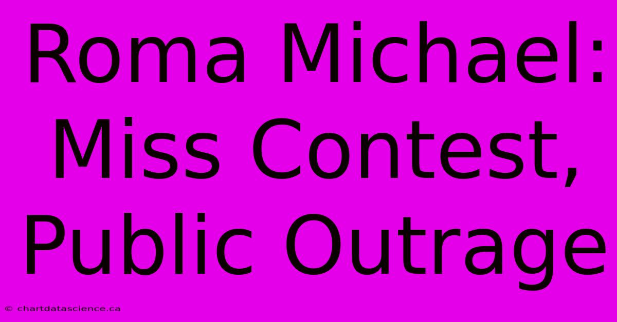 Roma Michael: Miss Contest, Public Outrage