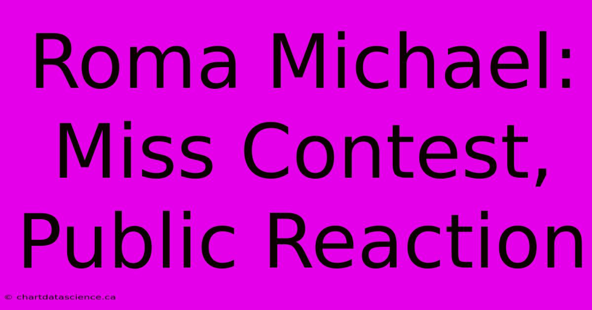 Roma Michael: Miss Contest, Public Reaction