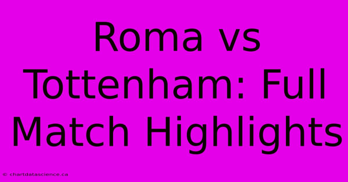 Roma Vs Tottenham: Full Match Highlights