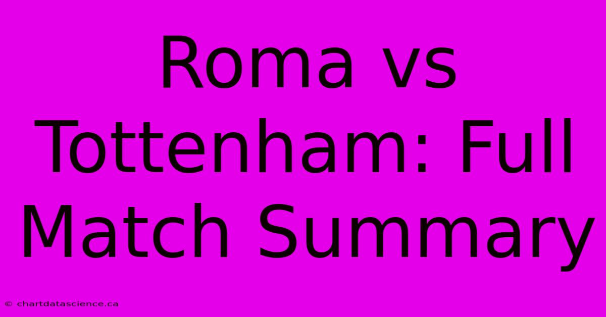 Roma Vs Tottenham: Full Match Summary