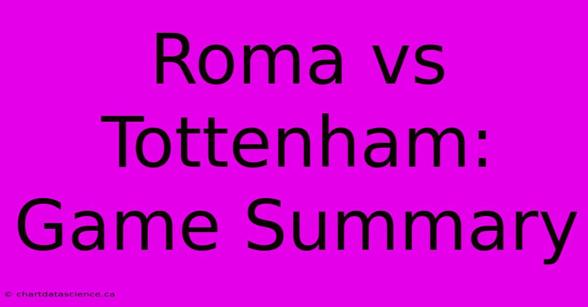 Roma Vs Tottenham: Game Summary