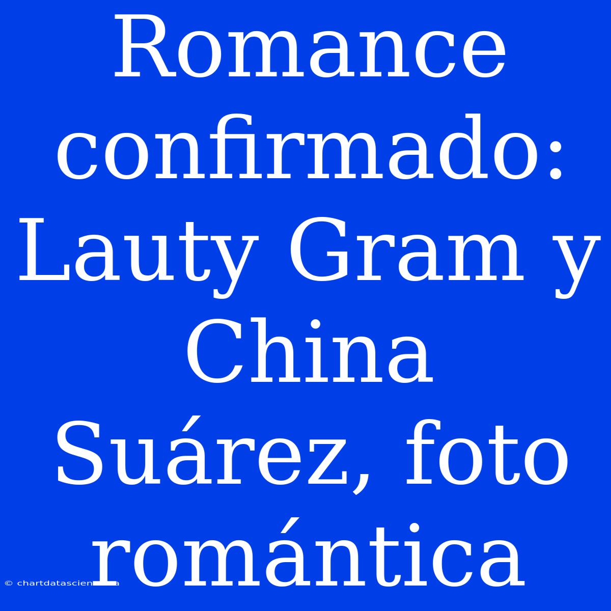 Romance Confirmado: Lauty Gram Y China Suárez, Foto Romántica