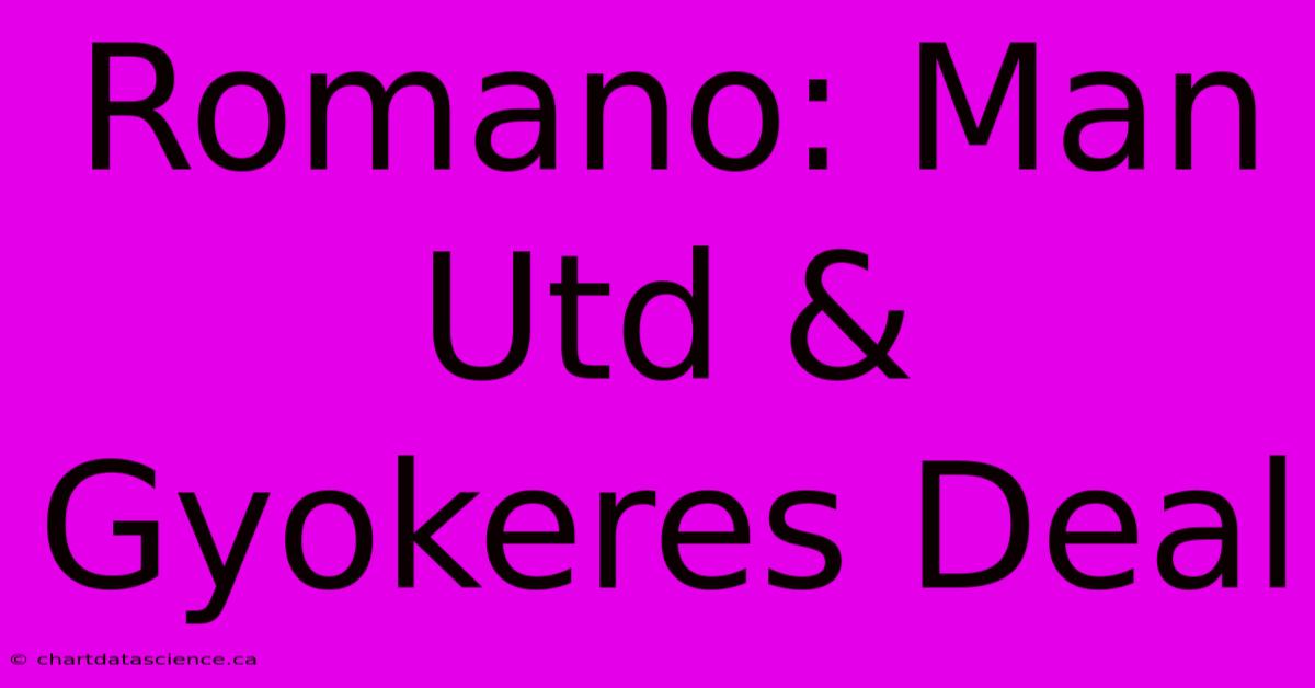 Romano: Man Utd & Gyokeres Deal