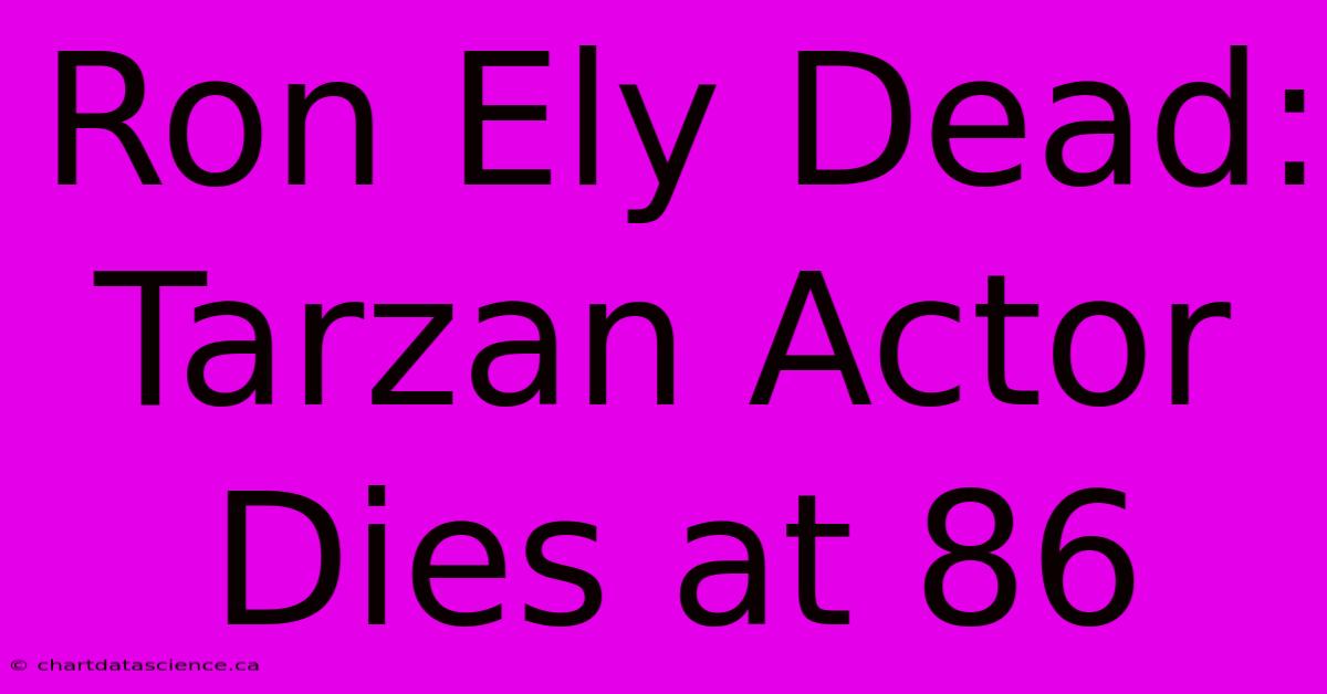 Ron Ely Dead: Tarzan Actor Dies At 86