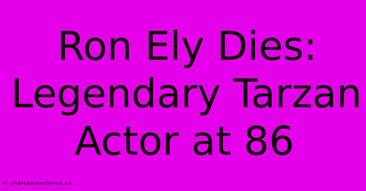 Ron Ely Dies: Legendary Tarzan Actor At 86