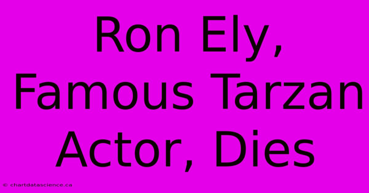 Ron Ely, Famous Tarzan Actor, Dies