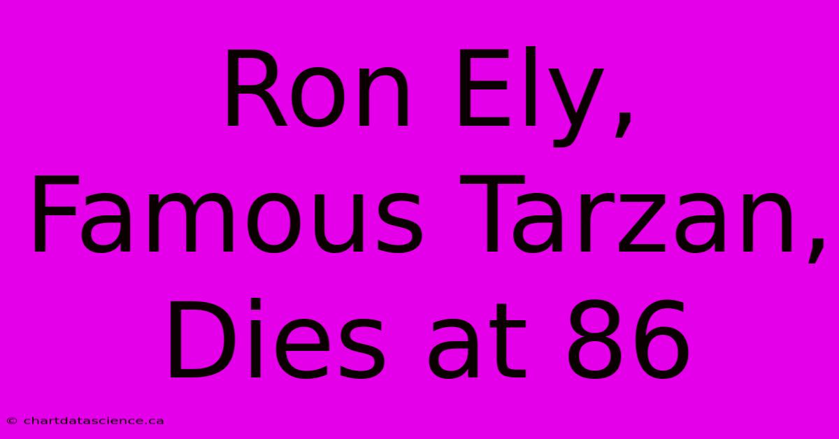 Ron Ely, Famous Tarzan, Dies At 86