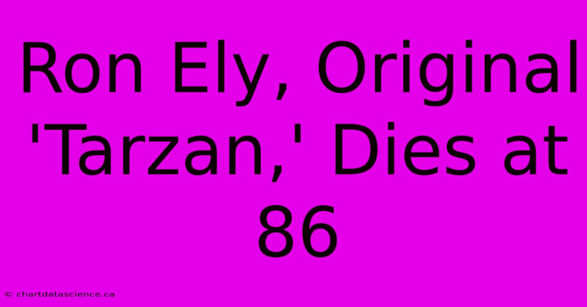 Ron Ely, Original 'Tarzan,' Dies At 86