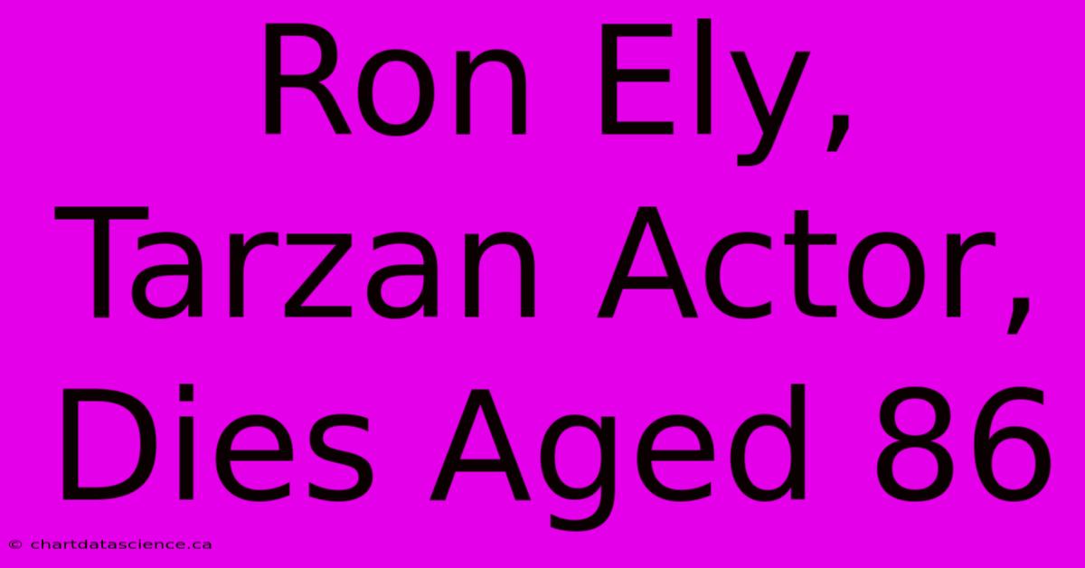 Ron Ely, Tarzan Actor, Dies Aged 86