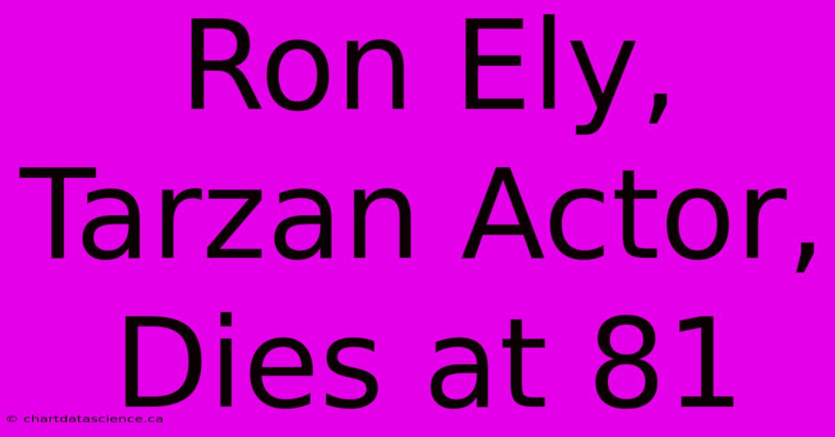 Ron Ely, Tarzan Actor, Dies At 81