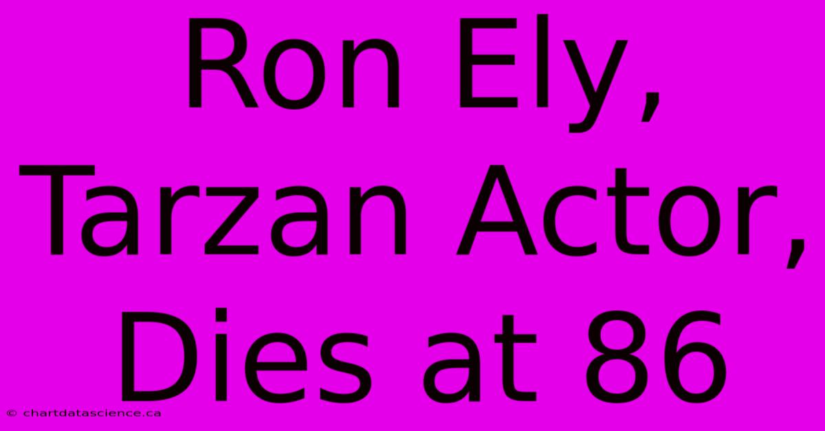 Ron Ely, Tarzan Actor, Dies At 86 