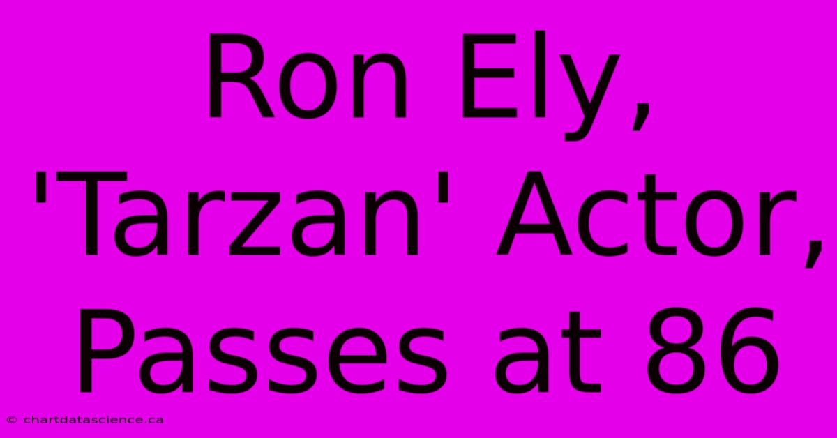 Ron Ely, 'Tarzan' Actor, Passes At 86 