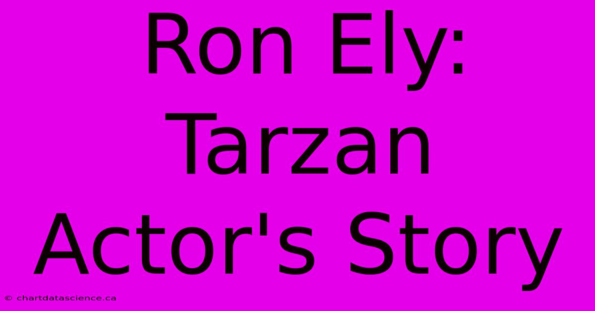 Ron Ely: Tarzan Actor's Story 