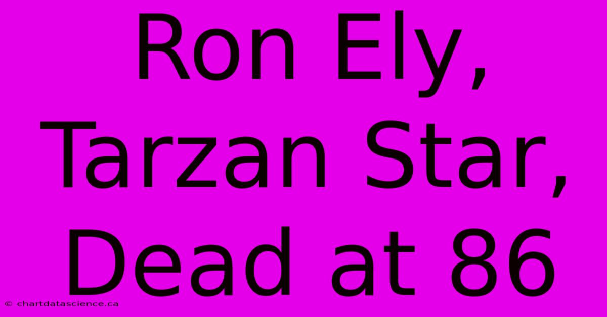 Ron Ely, Tarzan Star, Dead At 86 