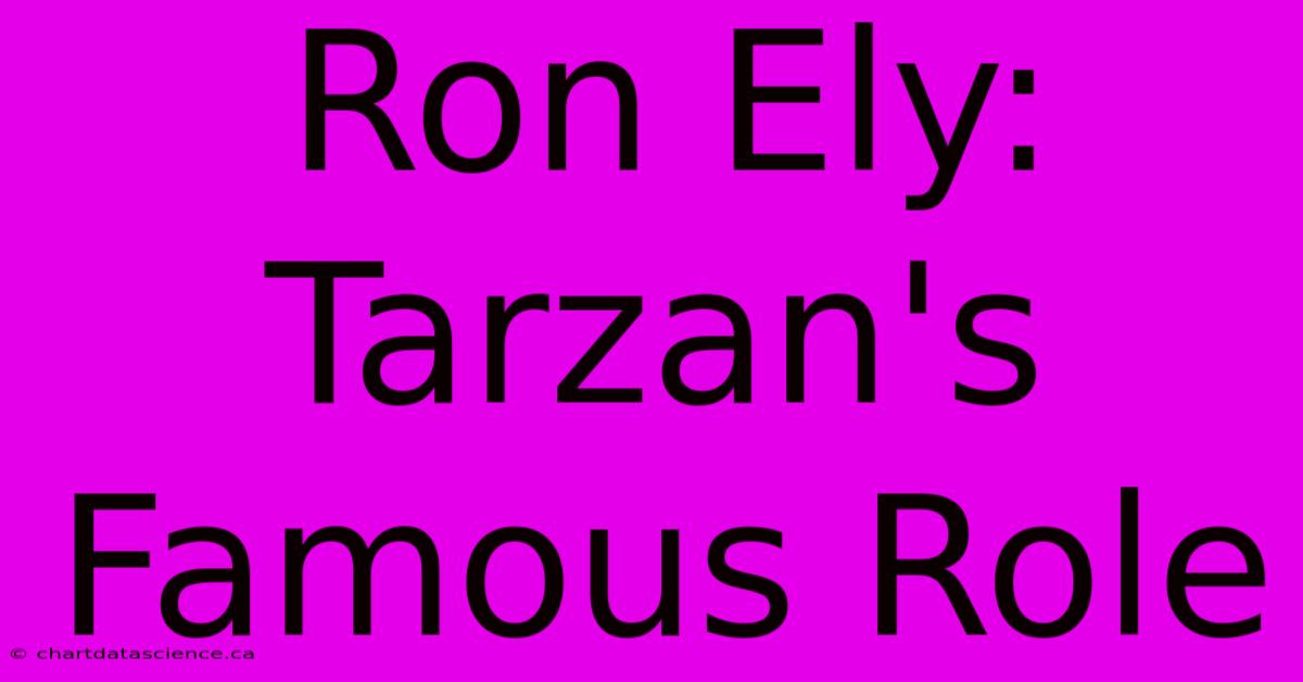 Ron Ely: Tarzan's Famous Role 