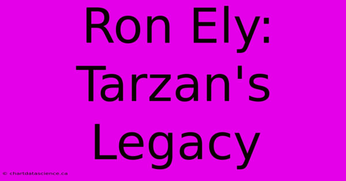 Ron Ely: Tarzan's Legacy