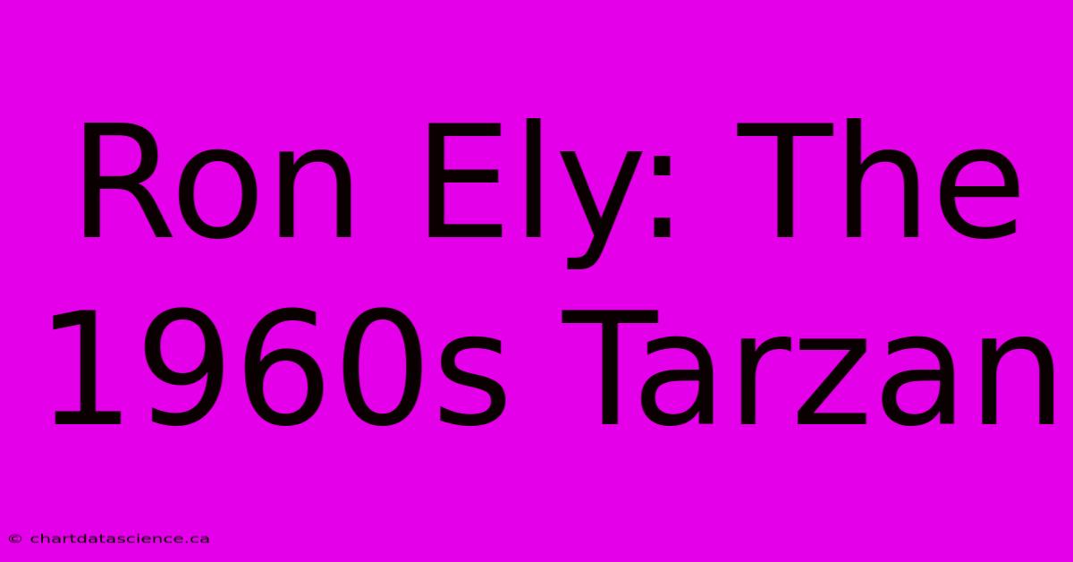 Ron Ely: The 1960s Tarzan