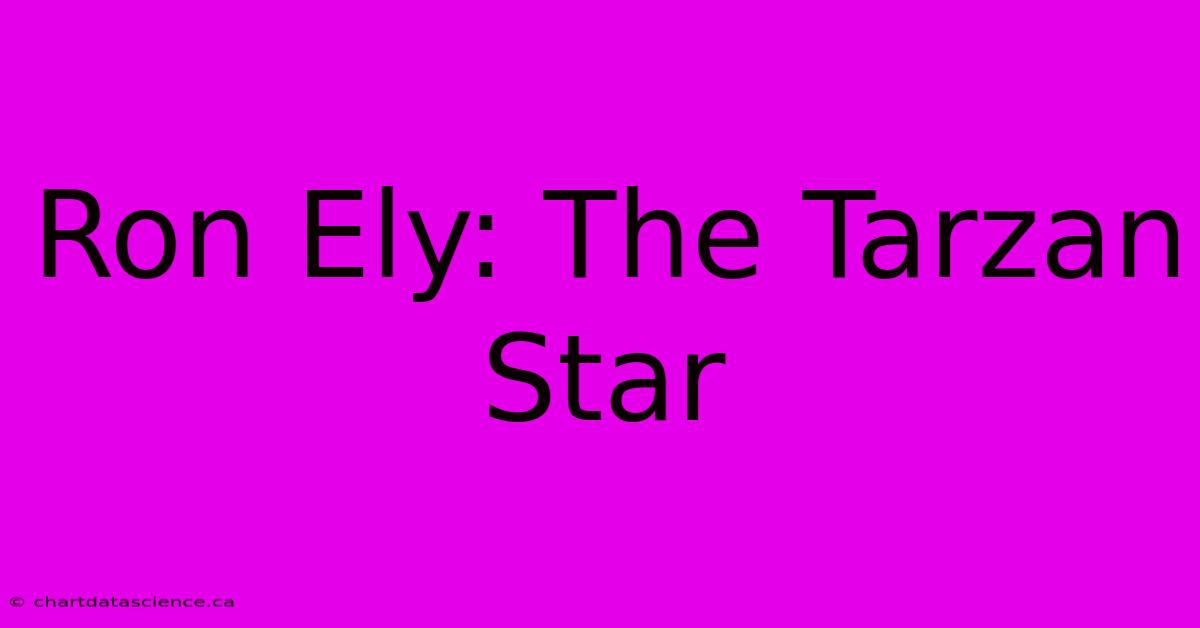 Ron Ely: The Tarzan Star