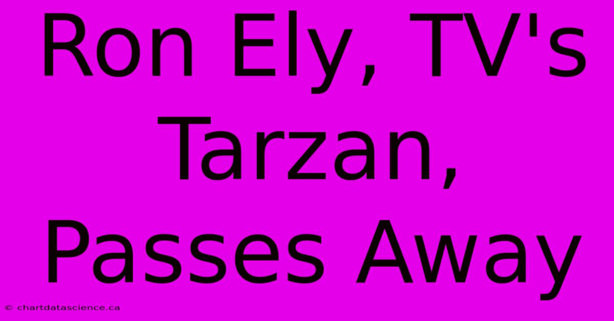 Ron Ely, TV's Tarzan, Passes Away