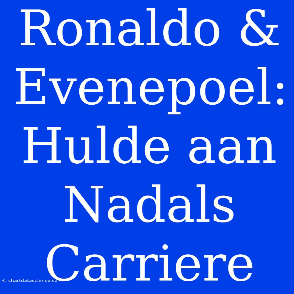 Ronaldo & Evenepoel: Hulde Aan Nadals Carriere