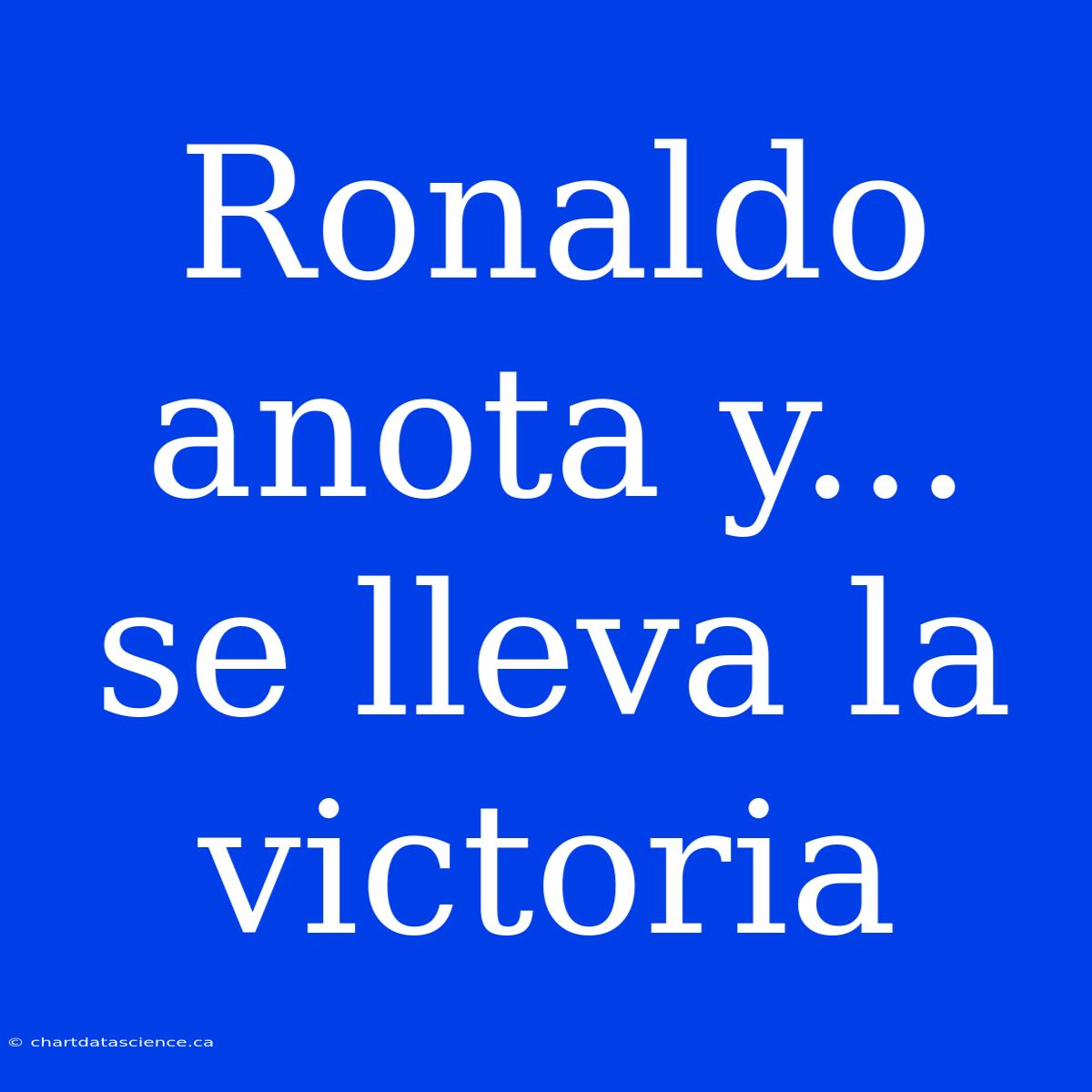 Ronaldo Anota Y... Se Lleva La Victoria