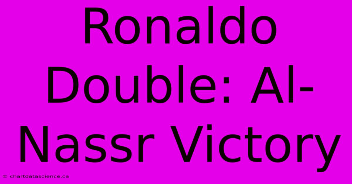 Ronaldo Double: Al-Nassr Victory