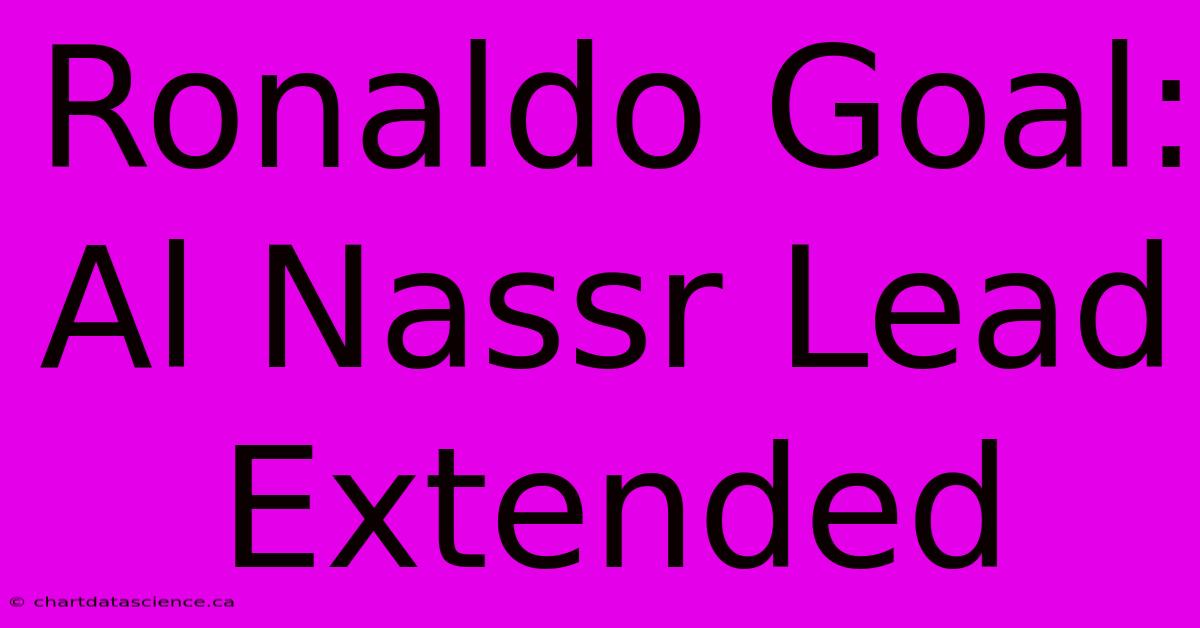 Ronaldo Goal: Al Nassr Lead Extended