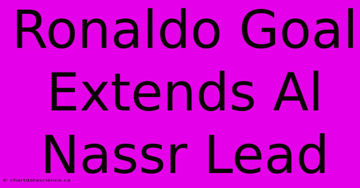 Ronaldo Goal Extends Al Nassr Lead