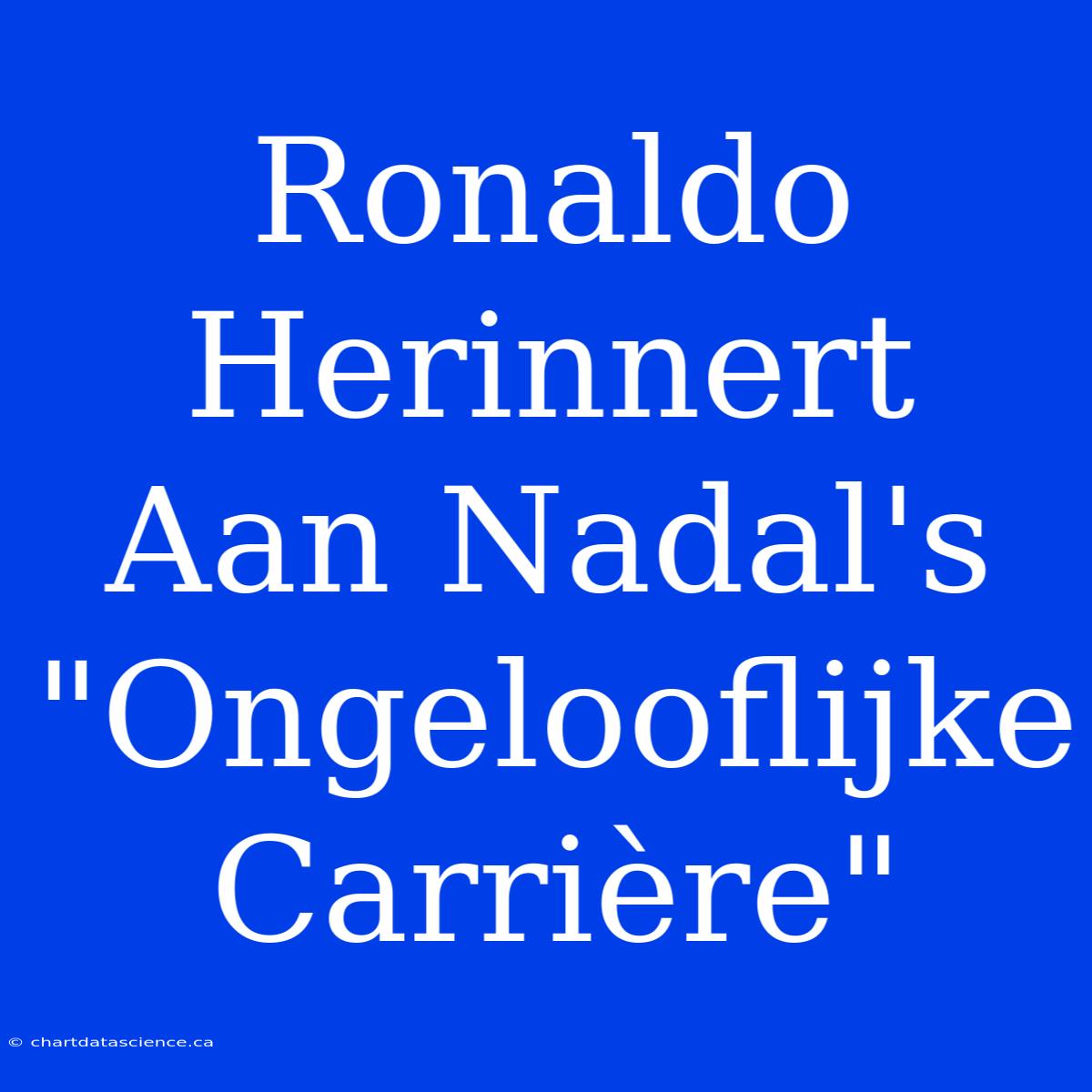 Ronaldo Herinnert Aan Nadal's 