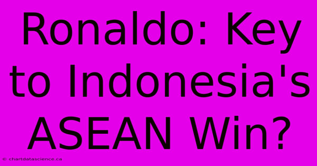 Ronaldo: Key To Indonesia's ASEAN Win?