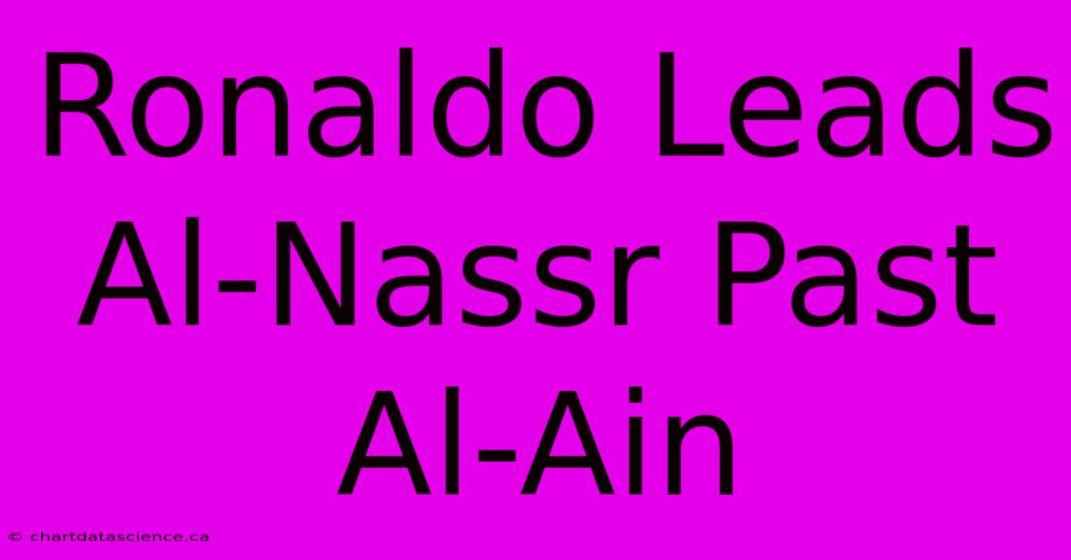 Ronaldo Leads Al-Nassr Past Al-Ain