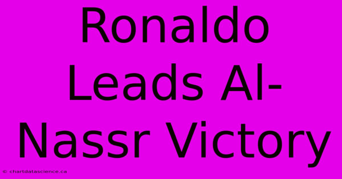 Ronaldo Leads Al-Nassr Victory